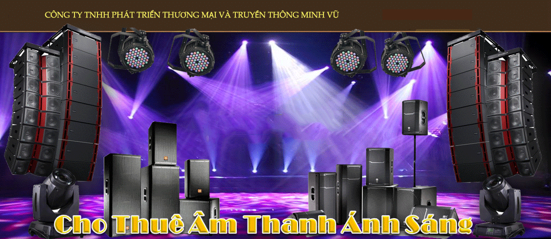 Dịch vụ cho thuê âm thanh ánh sáng chuyên nghiệp của Minh Vũ Media